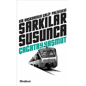 Şarkılar Susunca : Bir Başkomiser Galip Polisiyesi Çağatay Yaşmut