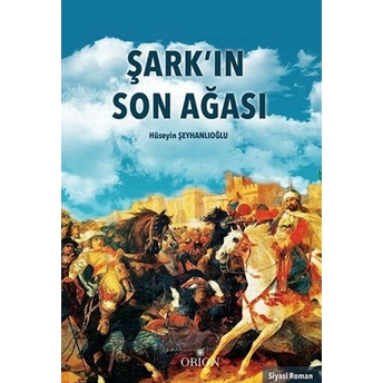 Şark'ın Son Ağası Hüseyin Şeyhanlıoğlu