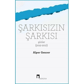 Şarkısızın Şarkısı (Şiirler 2012-2017) Alper Gencer