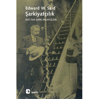 Şarkiyatçılık: Batı'nın Şark Anlayışları Edward W. Said