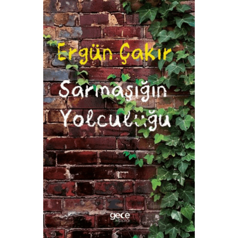 Sarmaşığın Yolculuğu Ergün Çakır