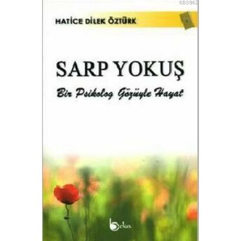 Sarp Yokuş; Bir Psikolog Gözüyle Hayatbir Psikolog Gözüyle Hayat Hatice Dilek Öztürk