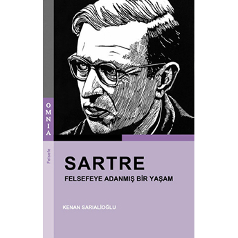 Sartre - Felsefeye Adanmış Bir Yaşam Kenan Sarıalioğlu