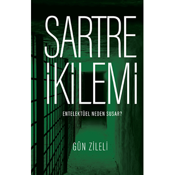 Sartre Ikilemi - Entelektüel Neden Susar Gün Zileli