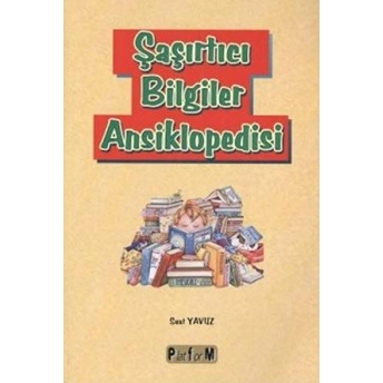 Şaşırtıcı Bilgiler Ansiklopedisi