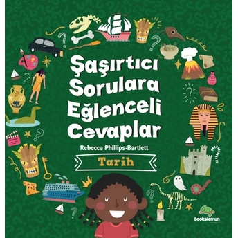 Şaşırtıcı Sorulara Eğenceli Cevaplar –Tarih Rebecca Phillips - Bartlett