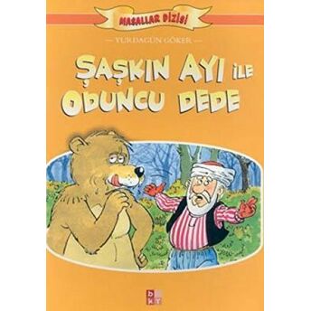 Şaşkın Ayı Ile Oduncu Dede Masallar Dizisi Yurdagün Göker