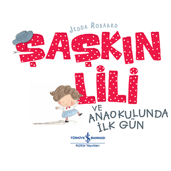 Şaşkın Lili Ve Anaokulunda Ilk Gün Jedda Robaard