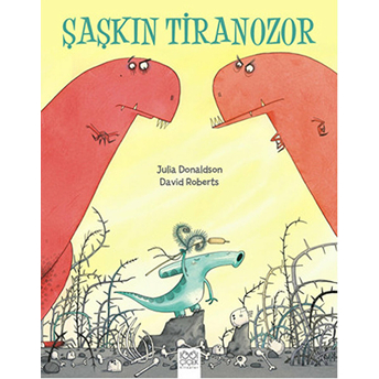 Şaşkın Tiranozor Julia Donaldson