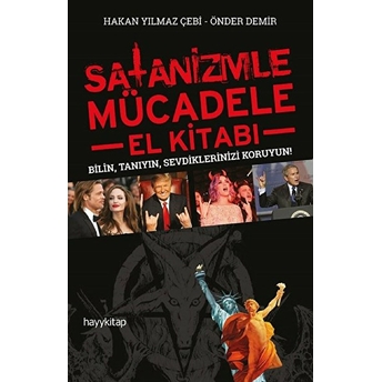 Satanizmle Mücadele El Kitabı - Bilin, Tanıyın, Sevdiklerinizi Koruyun! Hakan Yılmaz Çebi - Önder Demir