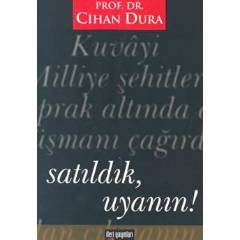 Satıldık, Uyanın! Cihan Dura