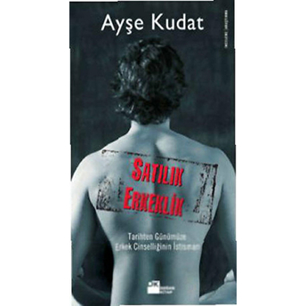 Satılık Erkeklik Ayşe Kudat