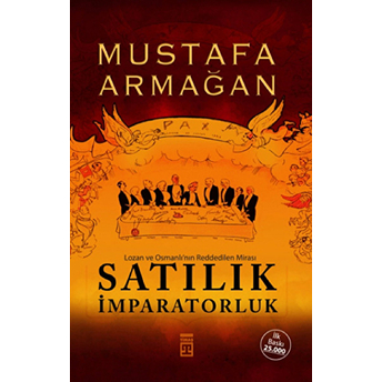 Satılık Imparatorluk - Lozan Ve Osmanlı’nın Reddedilen Mirası Mustafa Armağan