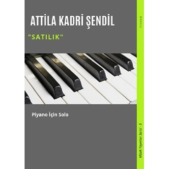 Satılık Piyano Için Solo - Attila Kadri Şendil