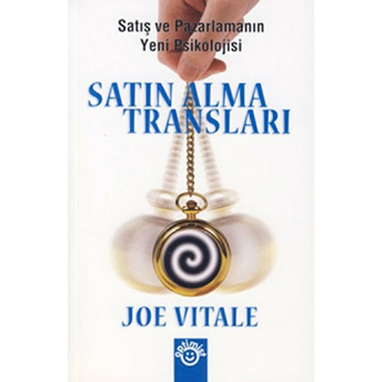 Satın Alma Transları Satış Ve Pazarlamanın Yeni Psikolojisi Joe Vitale