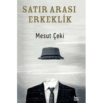 Satır Arası Erkeklik - Mesut Çeki