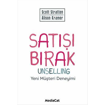 Satışı Bırak Unselling Yeni Müşteri Deneyimi Scott Stratten