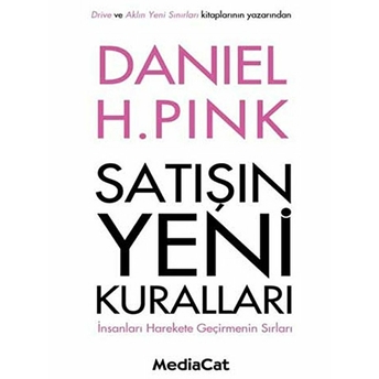 Satışın Yeni Kuralları Insanları Harekete Geçirmenin Sırları Daniel H. Pink