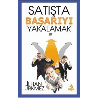 Satışta Başarıyı Yakalamak Ilhan Ürkmez