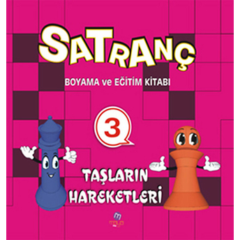 Satranç Boyama Ve Eğitim Kitabı -3 / Taşların Hareketleri Kolektif