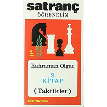 Satranç Öğrenelim 2. Kitap (Taktikler) Kahraman Olgaç