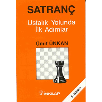 Satranç Ustalık Yolunda Ilk Adımlar Ümit Ünkan