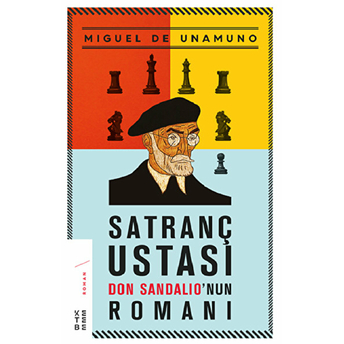 Satranç Ustası Don Sandalio’nun Romanı Miguel De Unamuno