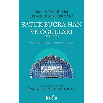 Satuk Buğra Han Ve Oğulları (921-1212) - Gurfetü’l-Hevakin Li Urfeti’l-Havakin Şehabeddin Mercani