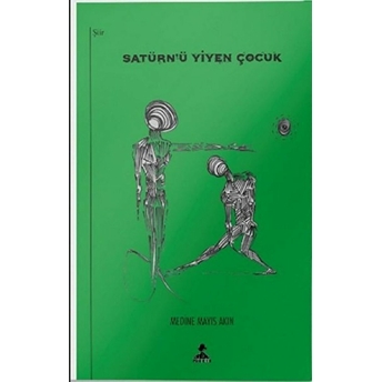 Satürn’ü Yiyen Çocuk - Medine Mayıs Akın