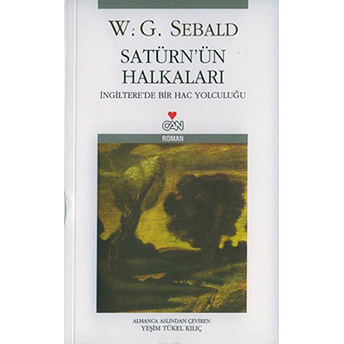 Satürn’ün Halkaları Ingiltere’de Bir Hac Yolculuğu W. G. Sebald