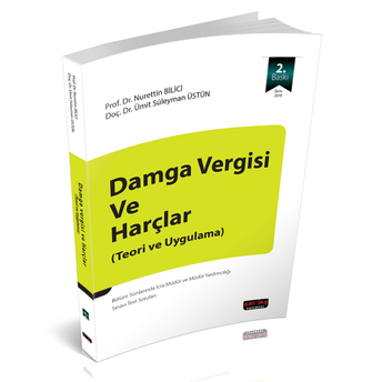 Savaş Damga Vergisi Ve Harçlar Teori Ve Uygulama - Nurettin Bilici, Ümit Süleyman Üstün Nurettin Bilici