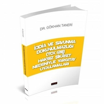 Savaş Iddia Ve Savunma Dokunulmazlığı (Tck 128) Haksız Şikayet Nedeniyle Yargıtay Uygulamaları