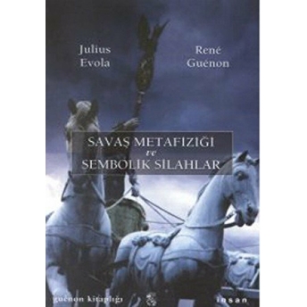 Savaş Metafiziği Ve Sembolik Silahlar Julius Evola