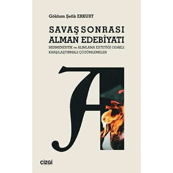 Savaş Sonrası Alman Edebiyatı / Hermeneutik Ve Alımlama Estetiği Odaklı Karşılaştırmalı Çözümlemeler