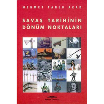 Savaş Tarihinin Dönüm Noktaları Mehmet Tanju Akad