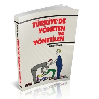 Savaş Türkiye'De Yöneten Ve Yönetilen - Adem Çaylak Adem Çaylak