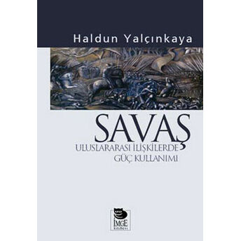 Savaş-Uluslararası Ilişkilerde Güç Kullanımı Haldun Yalçınkaya