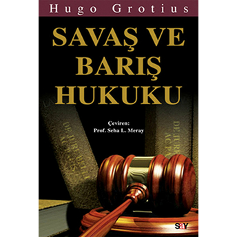 Savaş Ve Barış Hukuku Hugo Grotius