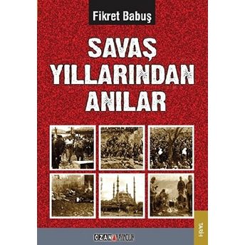 Savaş Yıllarından Anılar Fikret Babuş