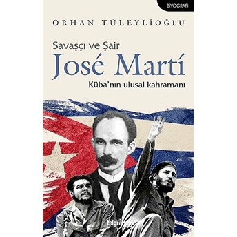 Savaşçı Ve Şair Jose Martí - Orhan Tüleylioğlu