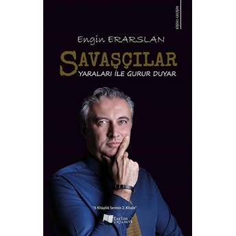 Savaşçılar Yaraları Ile Gurur Duyar - Engin Erarslan