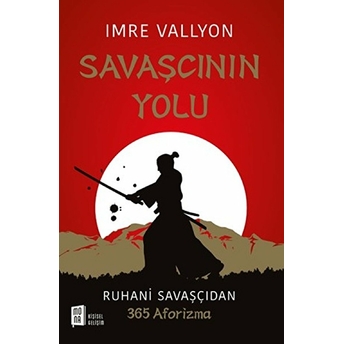 Savaşçının Yolu: Ruhani Savaşçıdan 365 Aforizma Imre Vallyon