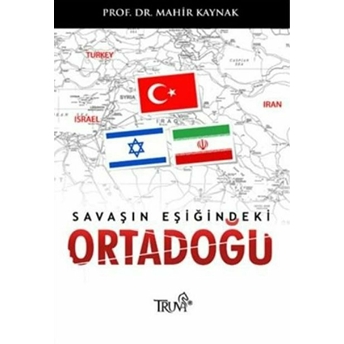 Savaşın Eşiğindeki Ortadoğu Mahir Kaynak