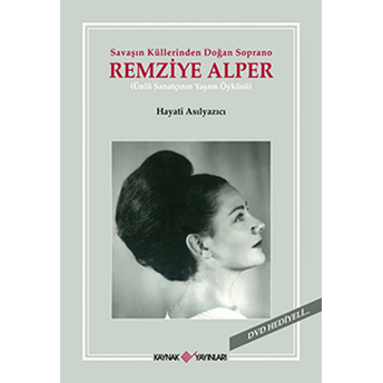 Savaşın Küllerinden Doğan Soprano Remziye Alper Hayati Asılyazıcı