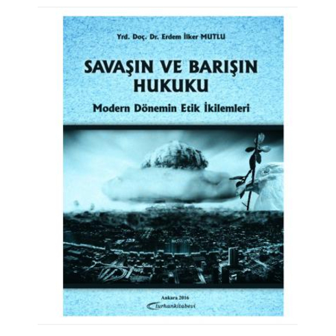 Savaşın Ve Barışın Hukuku - Erdem Ilker Mutlu