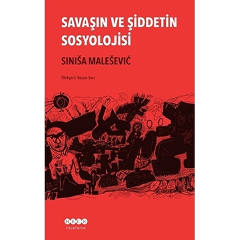 Savaşın Ve Şiddetin Sosyolojisi Sinisa Malesevic