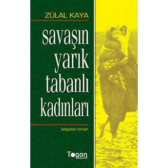 Savaşın Yarık Tabanlı Kadınları - Zülal Kaya