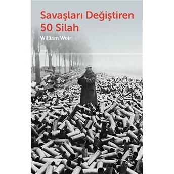 Savaşları Değiştiren 50 Silah William Weir