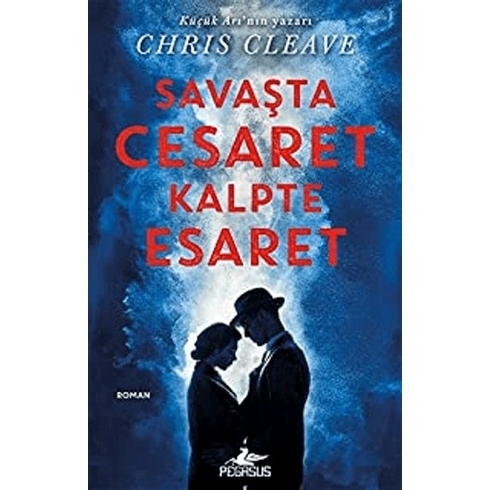 Savaşta Cesaret Kalpte Esaret - Chris Cleave