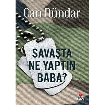 Savaşta Ne Yaptın Baba? Can Dündar